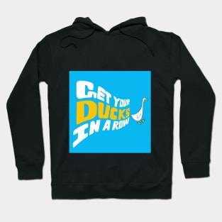 get your ducks in row Hoodie